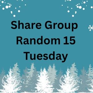 Closed Tuesday 1/13 Share Group Random 15